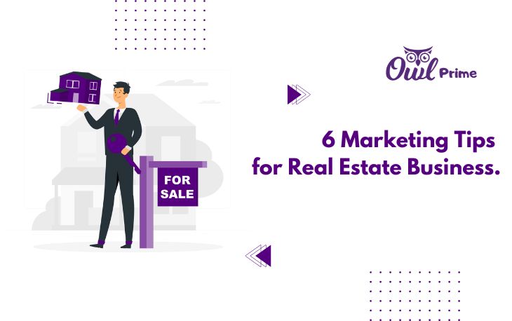6 Marketing Tips for Real Estate Business.